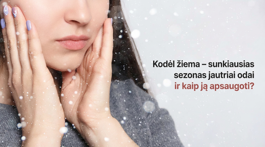 Kodėl žiema – sunkiausias sezonas jautriai odai ir kaip ją apsaugoti